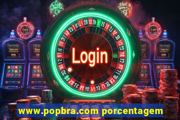 www.popbra.com porcentagem